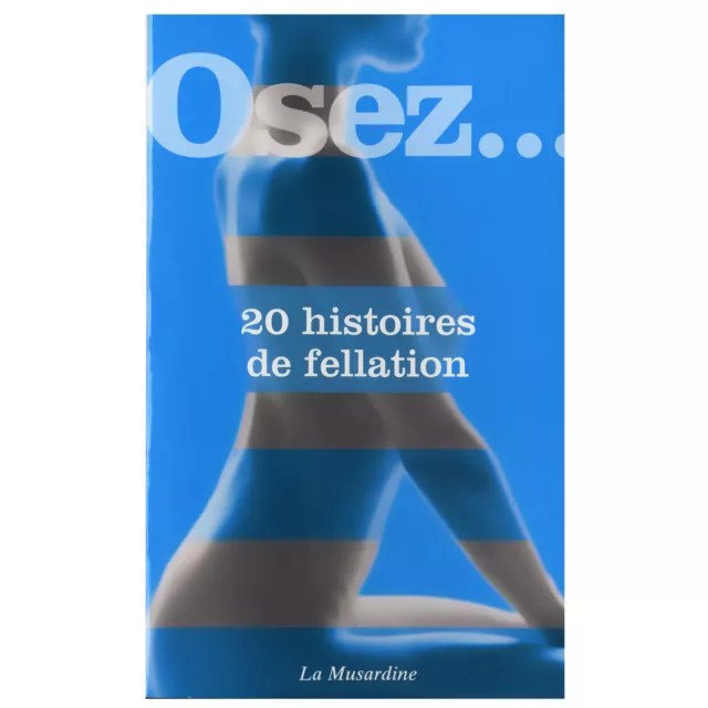 Librairie Osez 20 histoires de fellation - LA MUSARDINE