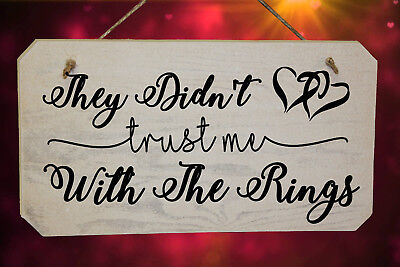 They Didn't Trust Me With The Rings Funny Wedding Page Boy Wooden Sign