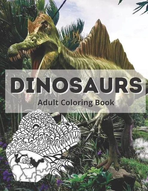 DINOSAURS ADULT COLORING Book: Dinosaurs Coloring Book for Kids and ...