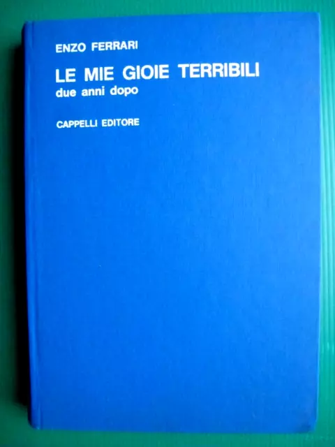 Enzo Ferrari LE MIE GIOIE TERRIBILI DUE ANNI DOPO 1965 Cappelli Editore