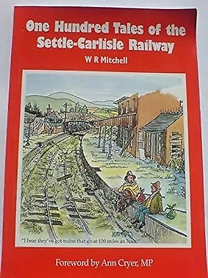 One Hundred Tales of the Settle-Carlisle Railway, Mitchell, W. R., Used; Good Bo