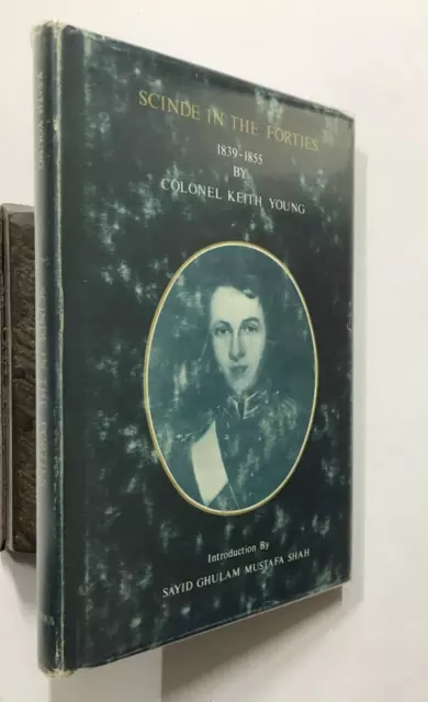 Scott, Arthur F (Ed): Scinde In The Forties 1839-1855. Karachi, 1994. 201p. hb