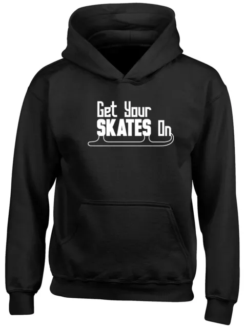 Get your Skates on Ice Skating Boys Girls Kids Childrens Hoodie