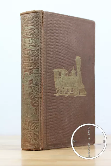 Samuel Smiles / The Life of George Stephenson Railway Engineer 1860