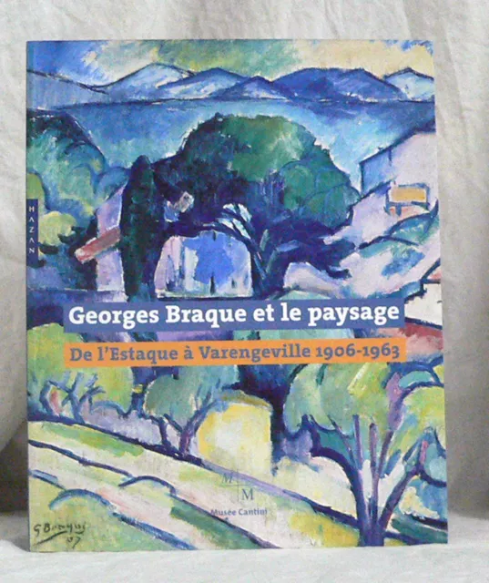 Georges Braque Et Le Paysage - De L'estaque A Varengille  1906-1963