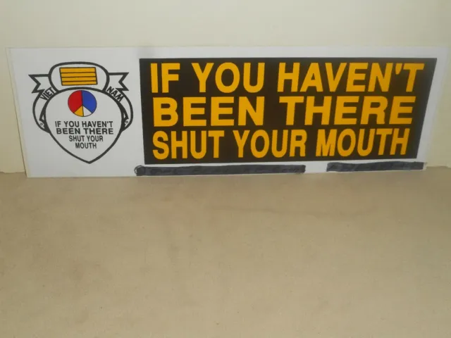VIETNAM VET Bumper Sticker If You Haven't BEEN THERE Shut Your Mouth OWL BEAVER