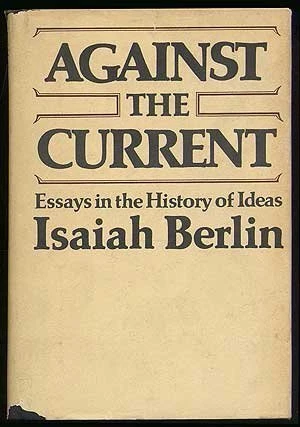 AGAINST THE CURRENT: ESSAYS IN THE HISTORY OF IDEAS By Isaiah Berlin - Hardcover