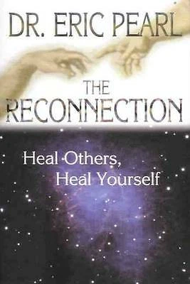 Pearl, Eric : The Reconnection: Heal Others, Heal Your FREE Shipping, Save £s