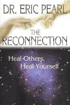The Reconnection: Heal Others, Heal Yourse- Eric Pearl, 9781561708192, hardcover