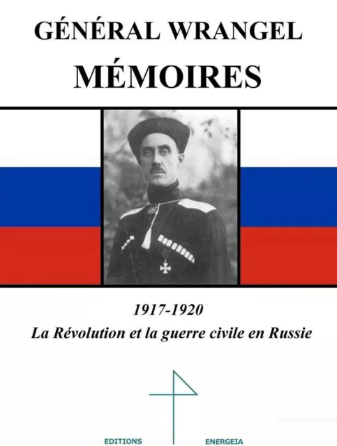 Mémoires général Wrangel Russie WWI Guerre mondiale 1917 Romanov Russes blancs
