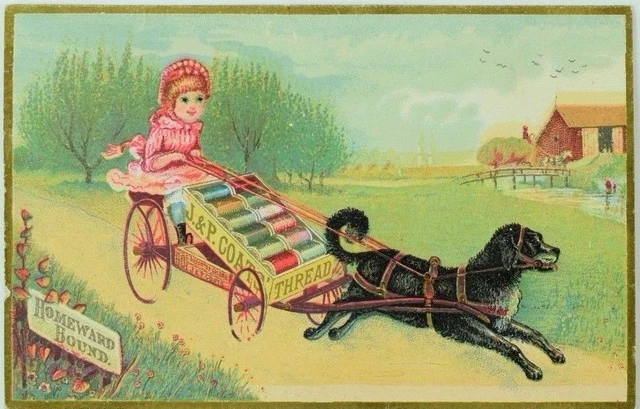 1870's-80's Clark's O.N.T. Spool Cotton Dog Pulling Cart With Girl P80