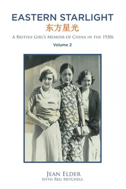 Eastern Starlight A British Girl's Memoir of China in the 1930s: Volume 2 by Jea