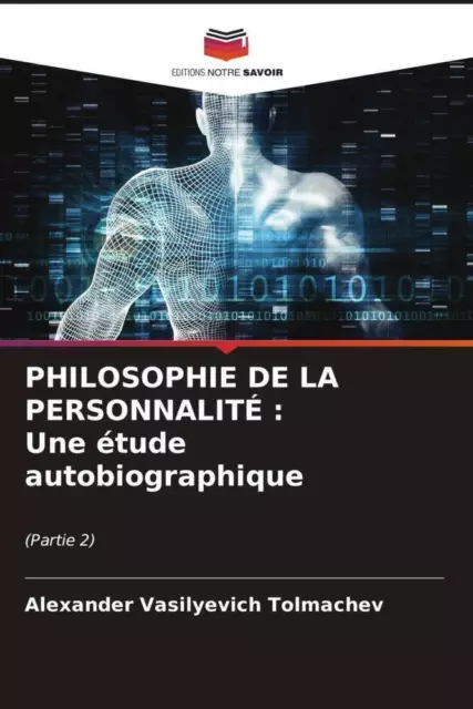 PHILOSOPHIE DE LA PERSONNALITÉ : Une étude autobiographique (Partie 2) Tolmachev