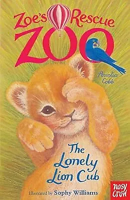 Zoes Rescue Zoo: The Lonely Lion Cub, Amelia Cobb, Used; Good Book