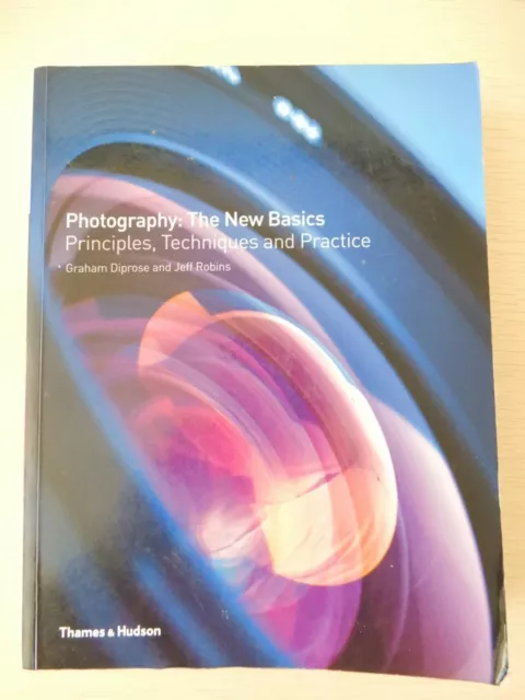 Photography: The New Basics: Principles, Techniques and Practice by Graham Dipro