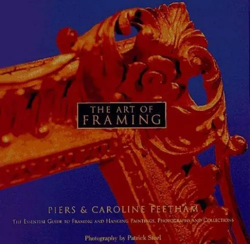 THE ART OF Framing: The Essential Guide to Framing and Hanging ...