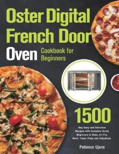 Patience Ujana Oster Digital French Door Oven Cookbook for Beginners (Poche)