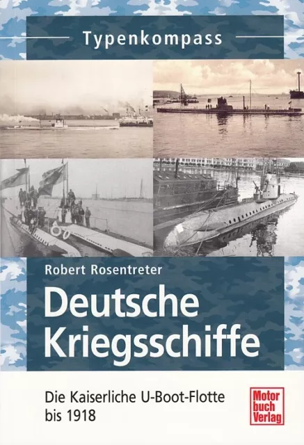 Typenkompass U-Boote der kaiserlichen Marine -1918 Typen-Handbuch/Modelle/Daten