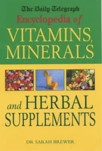 The "Daily Telegraph" Encyclopedia of Vitamins, Minerals and Herbal Supplements