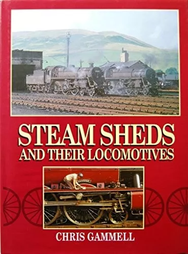 Steam Sheds and Their Locomotives