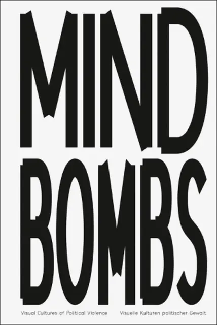 MINDBOMBS: Visual Cultures of Political Violence by Sebastian Baden Paperback Bo