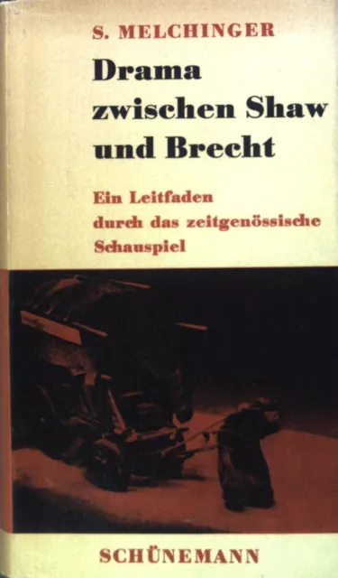 Drama zwischen Shaw und Brecht : Ein Leitfaden durch d. zeitgenöss. Schauspiel.