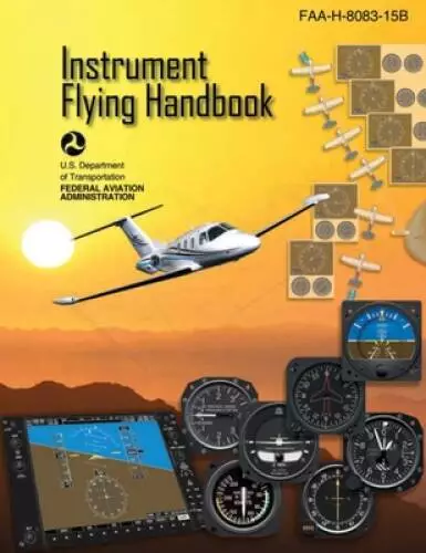 Instrument Flying Handbook: FAA-H-8083-15B - Paperback - ACCEPTABLE