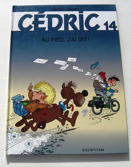 Cedric . 14 . Au Pied, J'ai Dit . Cauvin / Laudec . Bd Eo . Dupuis