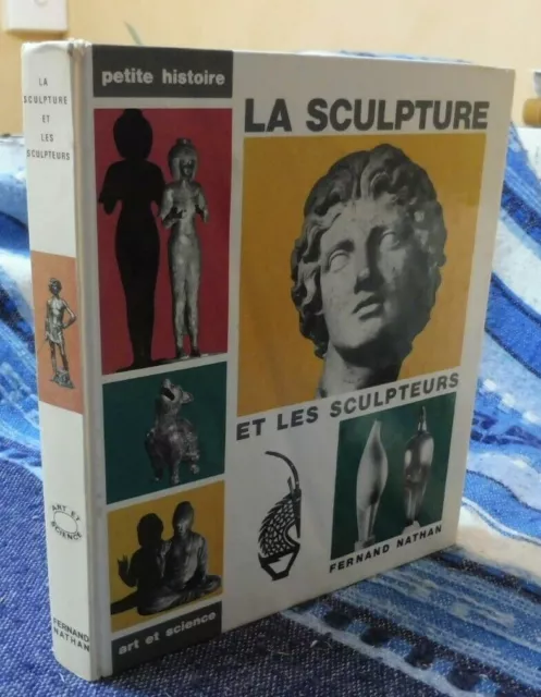 Jianou Ionel LA SCULPTURE Et Les SCULPTEURS  de la préhistoire à nos jours