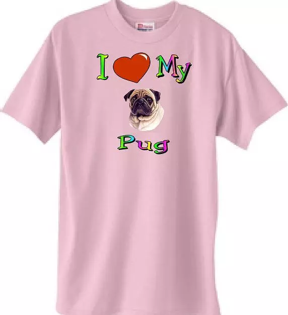 Dog T Shirt Men Women - I Love My Pug - Also Sweatshirt Available