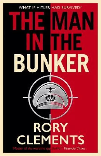 The Man in the Bunker: The bestselling spy thriller that asks what if Hitler