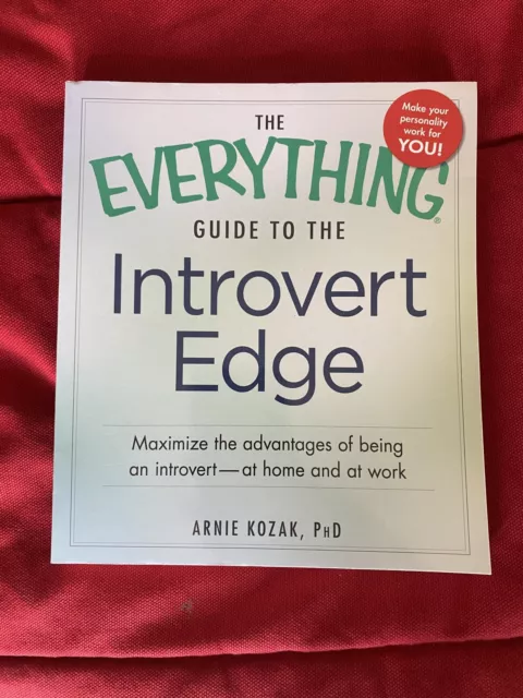 Everything® Ser.: The Everything Guide to the Introvert Edge : Maximize the...