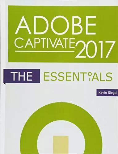 Adobe Captivate 2017: The Essentials, Siegel, Kevin