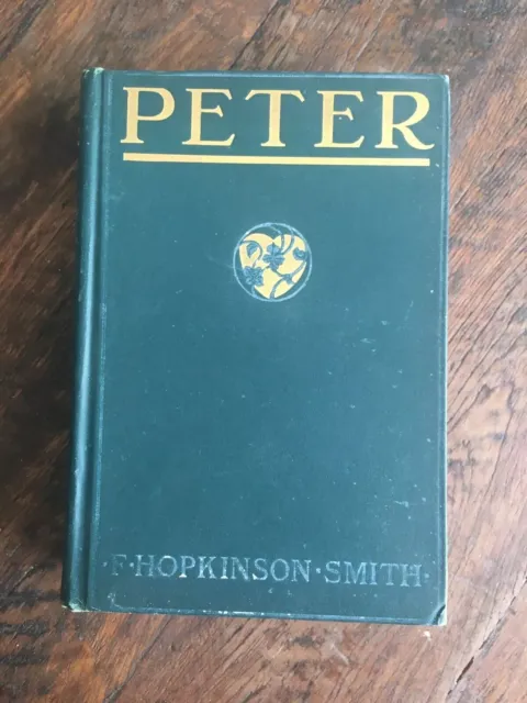 Peter A Novel In Which He Is Not The Hero F. Hopkinson Smith 1908