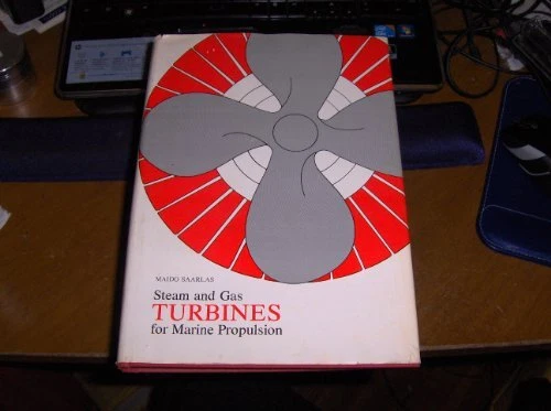 STEAM AND GAS TURBINES FOR MARINE PROPULSION By Maido Saarlas 