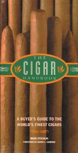 The Cigar Handbook: a Buyer's Guide to the World's Finest ... by Stucklin, Mark.