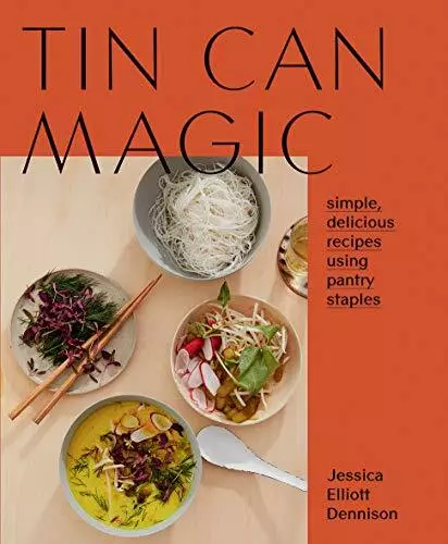 Tin Can Magic: Simple, delicious recipes using pantry... by Jessica Elliott Denn
