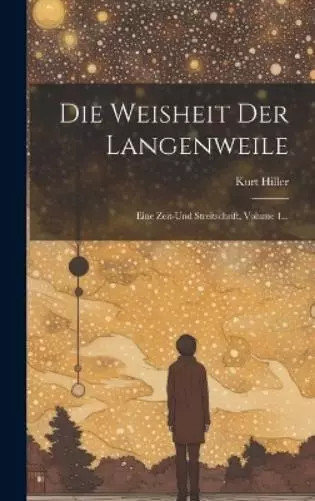 Kurt Hiller Die Weisheit Der Langenweile (Gebundene Ausgabe)