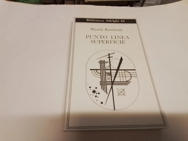 KANDINSKY – PUNTO LINEA SUPERFICIE - ED. ADELPHI, 10mr24 KANDINSKY – PUNTO LINEA SUPERFICIE - ED. ADELPHI, 10mr24