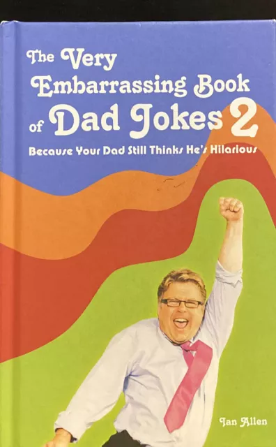 The Very Embarrassing Book of Dad Jokes 2: Because Your Dad Still Thinks He's...