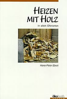 Heizen mit Holz. In allen Ofenarten von Ebert, Hans-Peter | Buch | Zustand gut