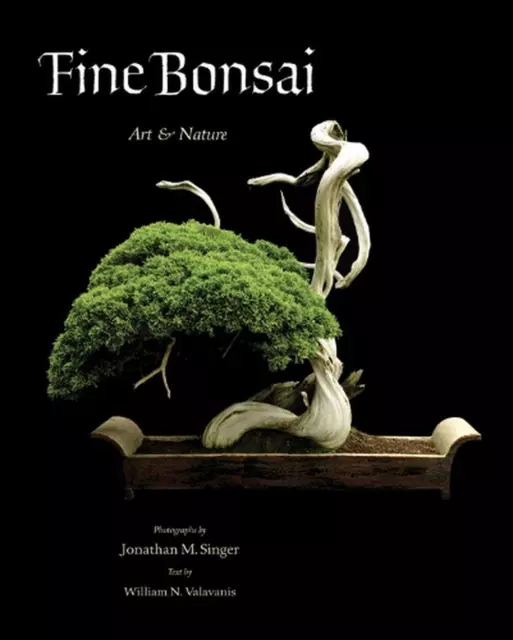 Fine Bonsai - Deluxe Edition: Art & Nature by Jonathan Singer (English) Hardcove