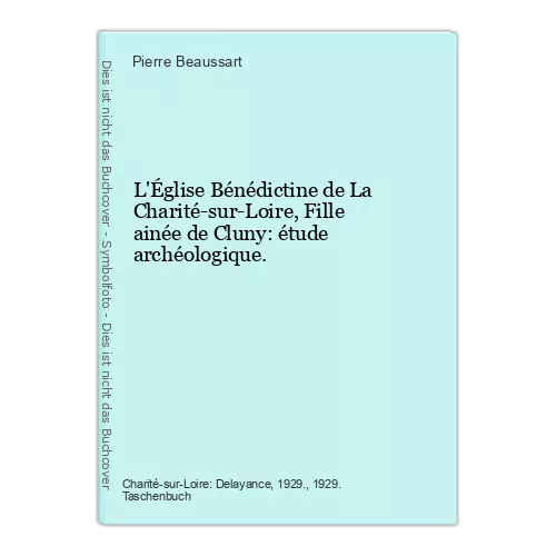 L'Église Bénédictine de La Charité-sur-Loire, Fille ainée de Cluny: étude archéo