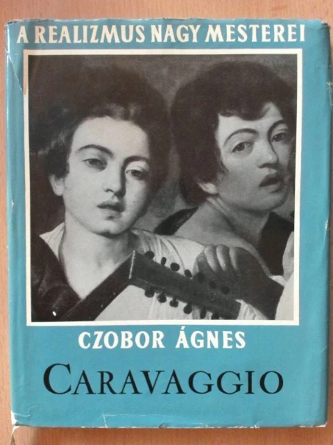 Caravaggio. A Realizmus Nagy Mesterei. Agnes., Czobor: