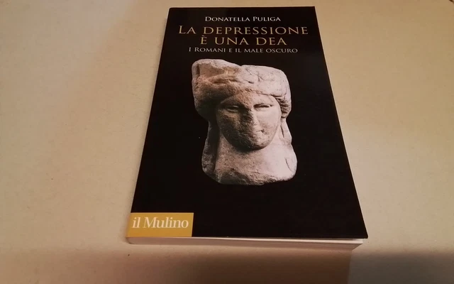 La depressione è una dea. I romani e il male oscuro - Puliga Donatella, 17d25