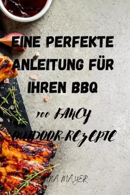 Eine Perfekte Anleitung Fr Ihren BBQ by Anna Mayer (German) Paperback Book