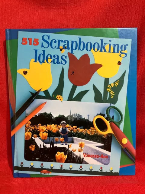 515 Scrap Booking Ideas by Vanessa-Ann Collection, hardcover, 2000
