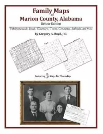 Family Maps Of Marion County, Alabama, Deluxe Edition