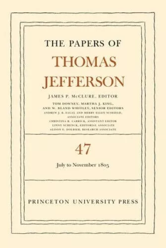 Papers of Thomas Jefferson, Volume 47 6 July to 19 November 1805 9780691248172