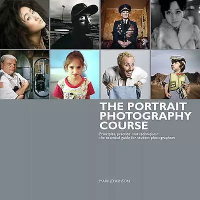 The Portrait Photography Course: Principles, practice, and techniques: The...